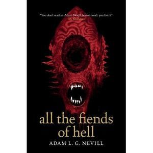 All the Fiends of Hell -- Adam Nevill